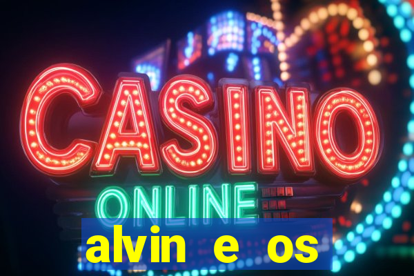 alvin e os esquilos rede canais